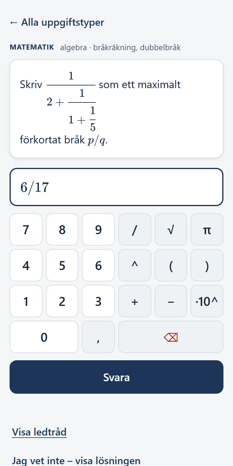 Uppgift i appen: skriv ett dubbelbråk som ett maximalt förkortat bråk, med svaret 6/17 inskrivet på appens tangentbord